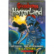 Say Cheese And Die Screaming (Goosebumps-Horrorland 08)